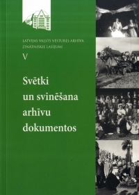 Krāsaina bilde, Latvijas Valsts vēstures arhīva zinātniskie lasījumi, V: Svētki un svinēšana arhīvu dokumentos, grāmatas vāks